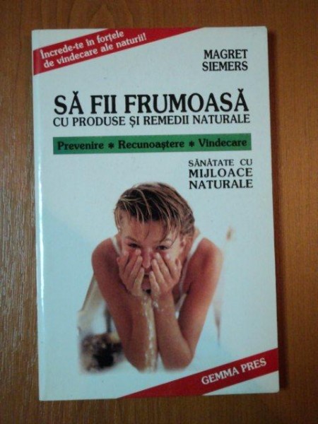 SA FII FRUMOASA CU PRODUSE SI REMEDII NATURALE de MAGRET SIEMERS  1997