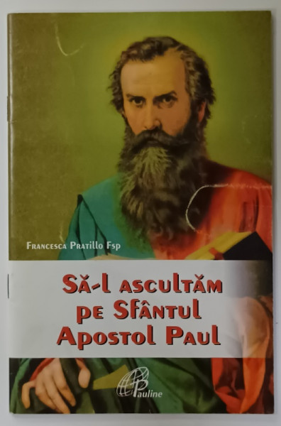 SA - L ASCULTAM PE SFANTUL APOSTOL PAVEL de FRANCESCA PRATILLOR FSP , 2008