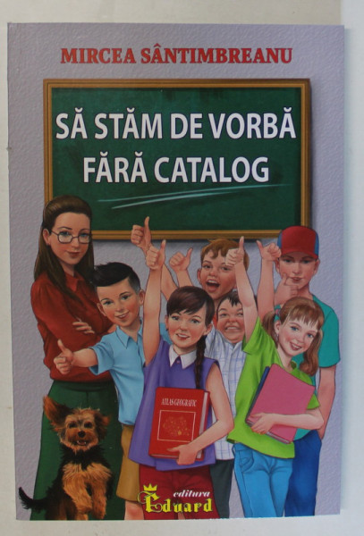 SA STAM DE VORBA FARA CATALOG de MIRCEA SANTIMBREANU , 2019