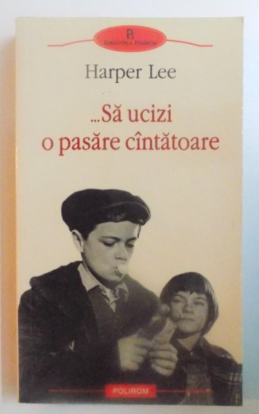 ...SA UCIZI O PASARE CANTATOARE de HARPER LEE , 2010