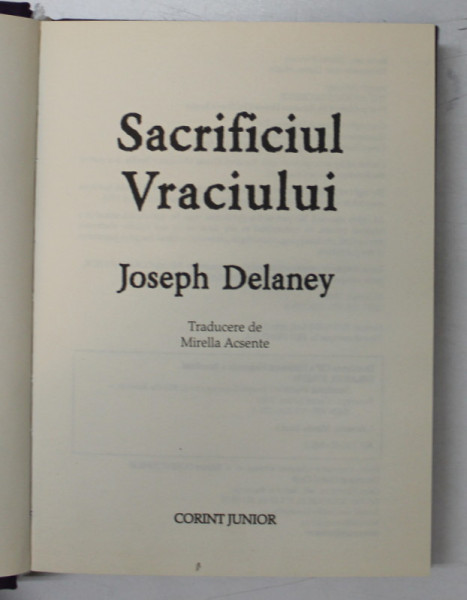 SACRIFICIUL VRACIULUI de JOSEPH DELANEY , 2009 * EDITIE CARTONATA / LIPSA SUPRACOPERTA