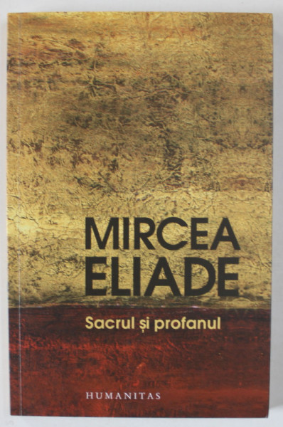 SACRUL SI PROFANUL de MIRCEA ELIADE , 2017