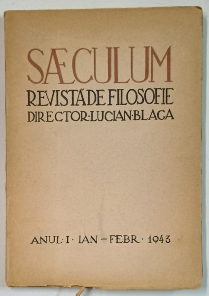 SAECULUM , REVISTA DE FILOSOFIE , DIRECTOR LUCIAN BLAGA , ANUL I , IAN . - FEBR. , 1943