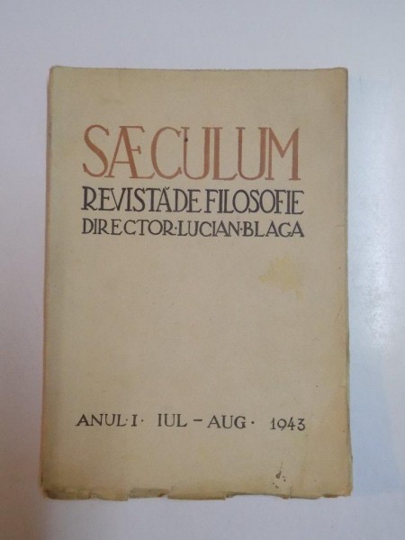 SAECULUM , REVISTA DE FILOSOFIE , DIRECTOR LUCIAN BLAGA ANUL I , IUL-AUG.1943