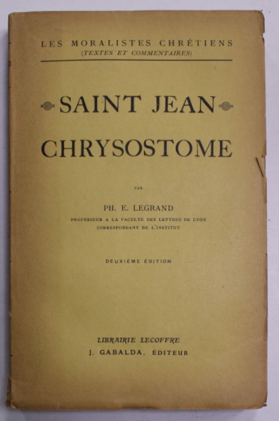 SAINT JEAN CHRYSOSTEOME par PH. E. LEGRAND , 1924 , PREZINTA UNELE SUBLINIERI *