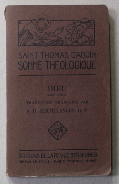 SAINT THOMAS D 'AQUIN - SOMME THEOLOGIQUE - DIEU - TOME PREMIER , 1925