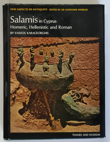 SALAMIS IN CYPRUS , HOMERIC , HELLEMNISTIC AND ROMAN by VASSOS KARAGEORGHIS , 1969