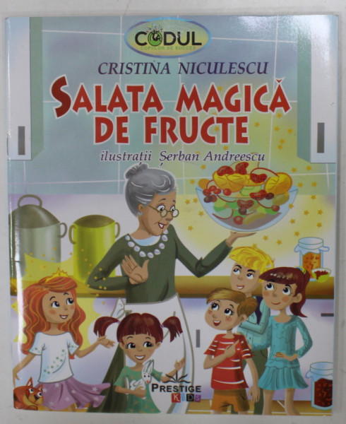 SALATA MAGICA DE FRUCTE de CRISTINA NICULESCU , ilustratii SERBAN ANDREESCU , 2019