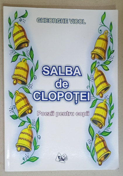 SALBA DE CLOPOTEI , POEZII PENTRU COPII de GHEORGHE VICOL , 2019