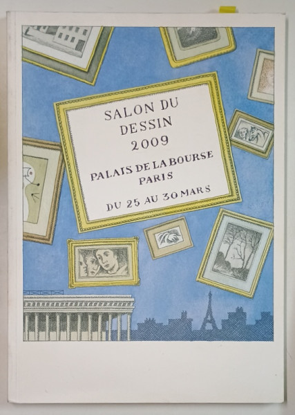 SALON DU DESSIN , PALAIS DE LA BOURSE , PARIS , DU 25 AU 30 MARS , 2009