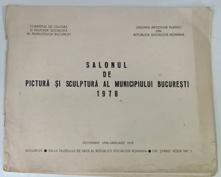 SALONUL DE PICTURA SI SCULPTURA AL MUNICIPIULUI BUCURESTI , CATALOG DE EZPOZITIE , 1978