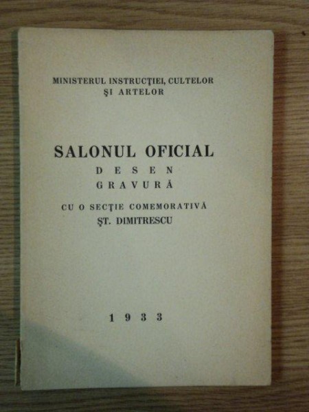 SALONUL OFICIAL DE DESEN GRAVURA CU O SECTIE COMEMORATIVA ST. DIMITRESCU 1933