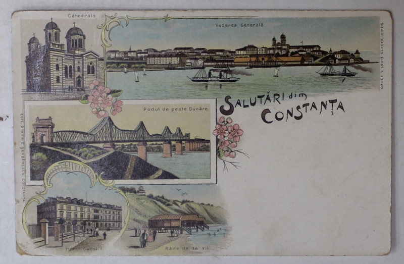 SALUTARI DIN CONSTANTA , MONTAJ CU CATEDRALA , PODUL PESTE DUNARE , HOTELUL CAROL I , BAILE DE VII , CROMOLITOGRAFIE , CARTE POSTALA , CLASICA