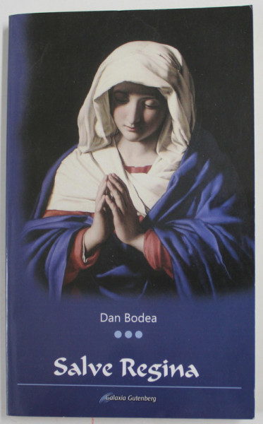 SALVE REGINA de DAN BODEA - POEZIE RELIGIOASA , 2008