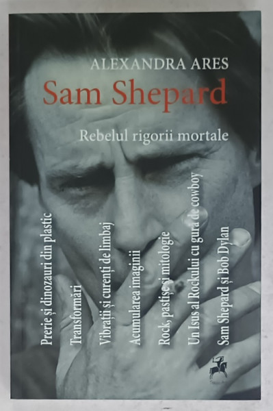 SAM SHEPARD , REBELUL RIGORII MORALE de ALEXANDRA ARES , 2018