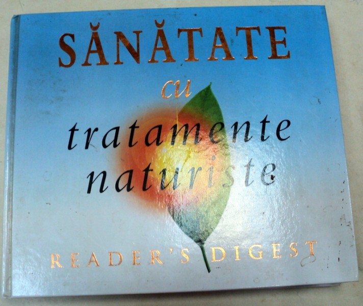 READER ' S DIGEST , SANATATE CU TRATAMENTE ( TERAPII ) NATURISTE , 2004