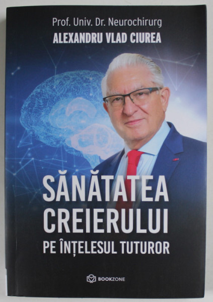 SANATATEA CREIERULUI PE INTELESUL TUTUROR de ALEXANDRU VLAD CIUREA , 2022