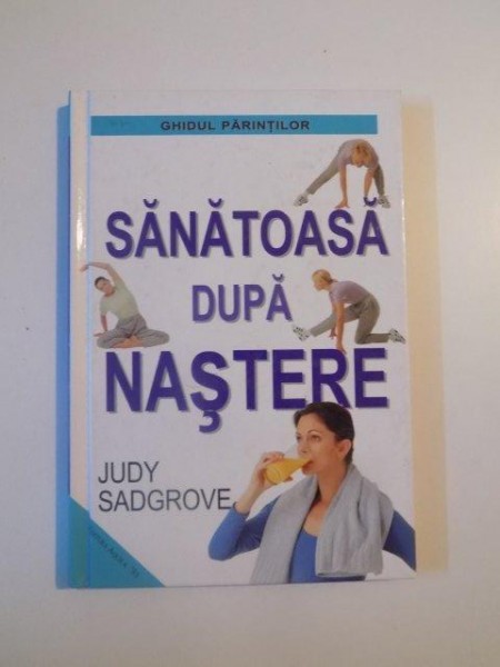 SANATOASA DUPA NASTERE de JUDY SADGROVE , 2003