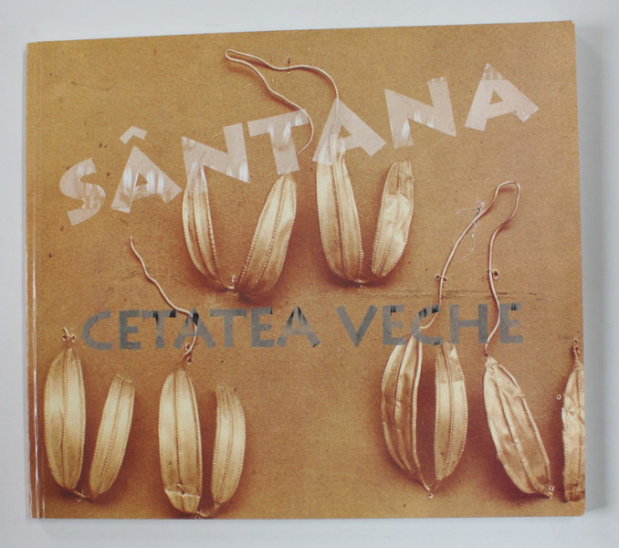 SANTANA CETATEA VECHE - O FORTIFICATIE DE PAMANT A EPOCII BRONZULUI LA MURESUL DE JOS , EDITIE IN ROMANA SI ENGLEZA , de FLORIN GOGALTAN si VICTOR SAVA  , 2010