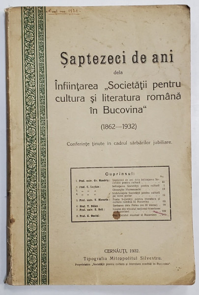 SAPTEZECI DE ANI DELA INFIINTAREA ' SOCIETATII PENTRU CULTURA SI LITERATURA ROMANA  IN BUCOVINA '  1862 -1932 , CONFERINTE , 1932