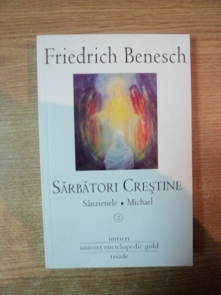 SARBATORI CRESTINE ,VOL. II  SANZIENELE de FRIEDRICH BENESCH