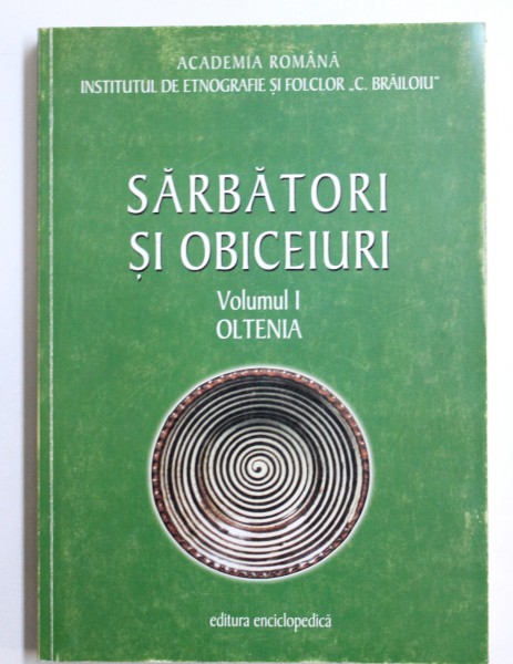 SARBATORI SI OBICEIURI, VOL. I, OLTENIA de OFELIA VADUVA, CORNELIA PLESCA , 2001