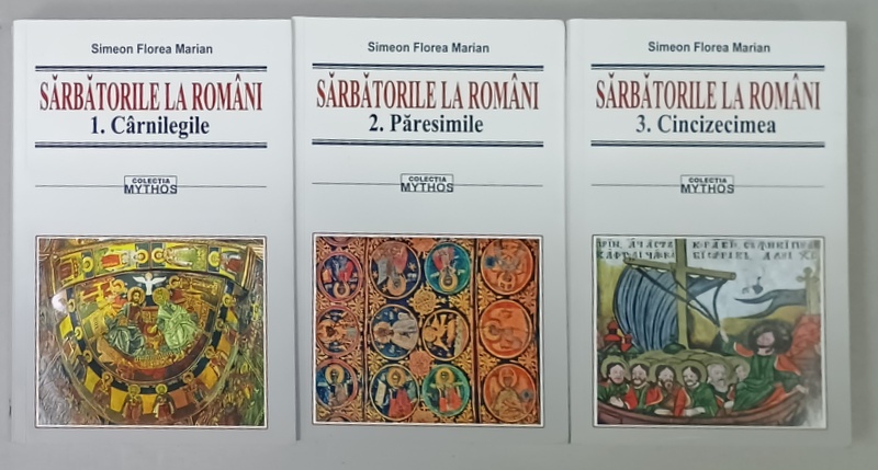SARBATORILE LA ROMANI de SIMEON FLOREA MARIAN , VOLUMELE I - III , 2011 , VEZI DESCRIEREA !