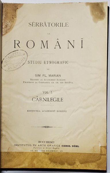 SARBATORILE LA ROMANI, VOL. I,  SIM. FL. MARIAN - BUCURESTI, 1898