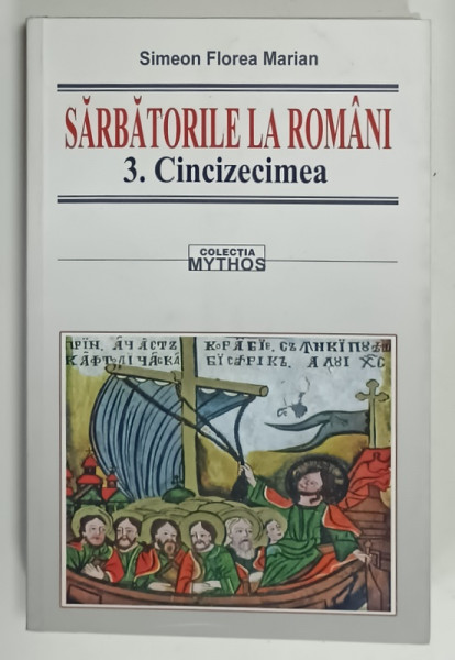 SARBATORILE LA ROMANI , VOLUMUL 3 . CINCIZECIMEA de SIMEON FLOREA MARIAN , 2011