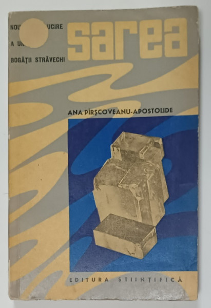 SAREA , NOUA STRALUCIRE A UNEI BOGATII STRAVECHI de ANA PIRSCOVEANU - APOSTOLIDE , 1963