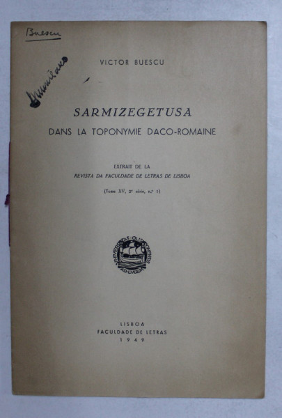 SARMIZETUSA DANS LA TOPONYMIE DACO - ROMAINE par VICTOR BUESCU , 1949 , DEDICATIE *