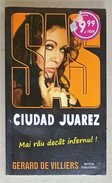 SAS , CIUDAD JUAREZ , MAI RAU DECAT INFERNUL ! de GERARD DE VILLIERS , 2012