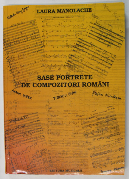 SASE PORTRETE DE COMPOZITORI ROMANI de LAURA MANOLACHE , 2002 , DEDICATIE *