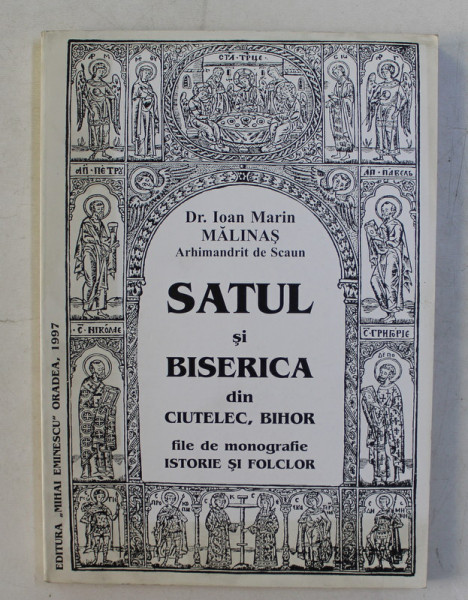 SATUL SI BISERICA DIN CIUTELEC , BIHOR , FILE DE MONOGRAFIE de IOAN MARIN MALINAS , 1997