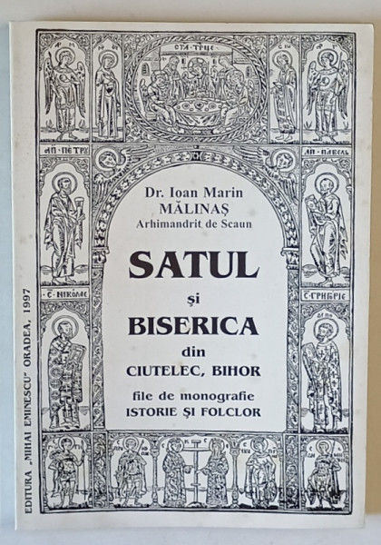 SATUL SI BISERICA DIN CIUTELEC , BIHOR , FILE DE MONOGRAFIE ISTORIE SI FOLCLOR  de Dr. IOAN MARIN MALINAS , 1997