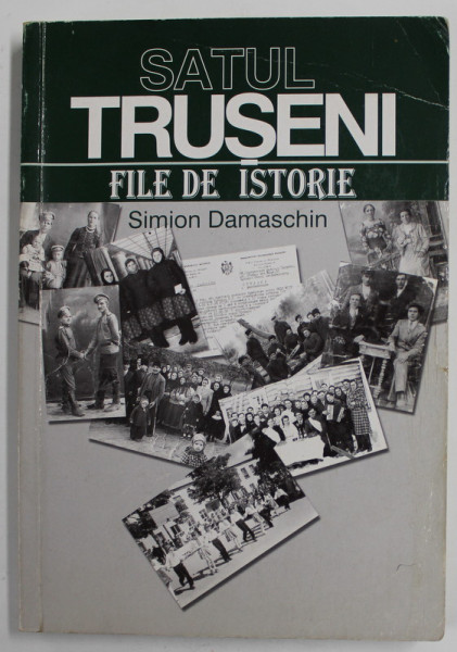 SATUL TRUSENI , FILE DE ISTORIE de SIMION DAMASCHIN , 2003, PREZINTA MICI INSEMNARI SI URME DE UZURA