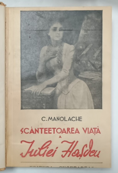 SCANTEETOAREA VIATA A IULIEI HASDEU  de C. MANOLACHE , 1939 , DEDICATIE *