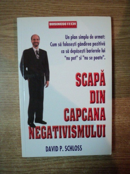 SCAPA DIN CAPCANA NEGATIVISMULUI de DAVID P. SCHLOSS