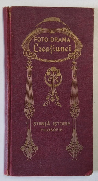 SCENARIUL OPEREI FOTO - DRAMA CREATIUNEI , ISTORIA A 49.000 DE ANI IN CHIPURI , 1924, LEGATURA ORIGINALA  CU MOTIVE ART NOUVEAU