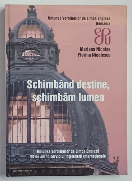 SCHIMBAND DESTINE , SCHIMBAND LUMEA de MARIANA NICOLAE si FLORINA NICULESCU , 2008 *EDITIE BILINGVA TIPARITA FATA VERSO
