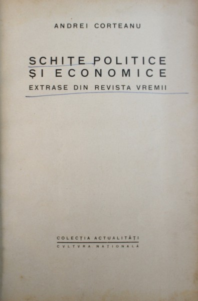 SCHITE POLITICE SI ECONOMICE - EXTRASE DIN REVISTA VREMII de ANDREI CORTEANU , 1923