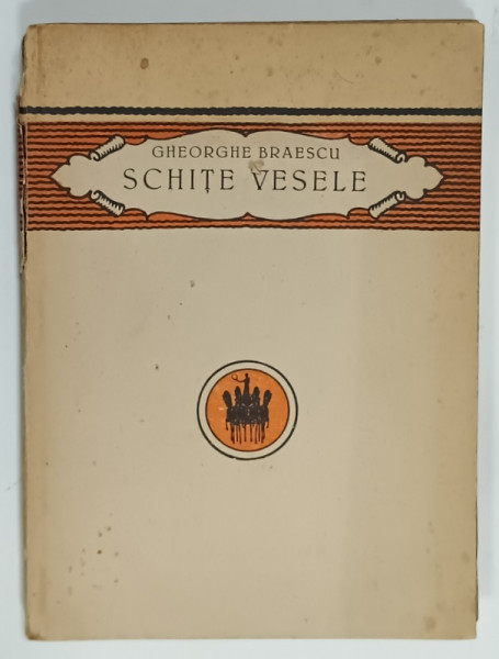 SCHITE VESELE de GHEORGHE BRAESCU , 1924 , COTOR CU DEFECTE , PREZINTA URME DE UZURA
