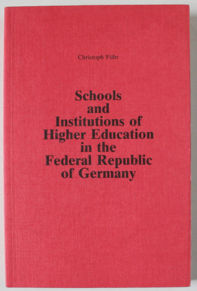 SCHOOLS AND INSTITUTIONS OF HIGHER EDUCATION IN THE FEDERAL REPUBLIC OF GERMANY by CHRISTOPH FUHR , 1989