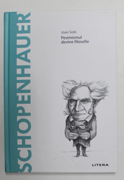 SCHOPENHAUER - PESIMISMUL DEVINE FILOSOFIE de JOAN SOLE , 2020