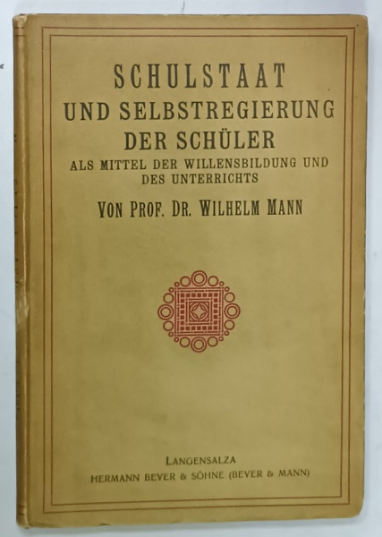 SCHULSTAAT UND SELBSTREGIERUNG DER SCHULER ..von PROF. DR. WILHELM MANN , 1919 , TEXT IN LIMBA GERMANA