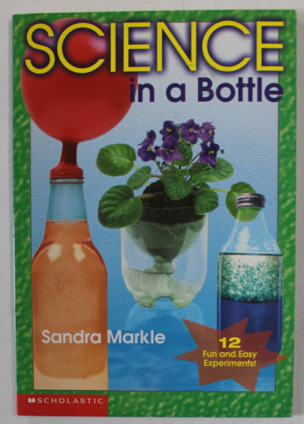 SCIENCE IN A BOTTLE by SANDRA MARKLE , illustrated by JUNE OTANI , 1999