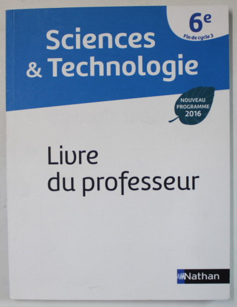 SCIENCES AND TECHNOLOGIE , LIVRE DU PROFESSEUR , 2020 *6e , FIN DE CYCLE 3