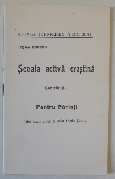 SCOALA ACTIVA CRESTINA , CONTRIBUTIE PENTRU PARINTI , IDEI CARE CIRCULA PRIN TOATE TARILE de TOMA COCISIU , 1992