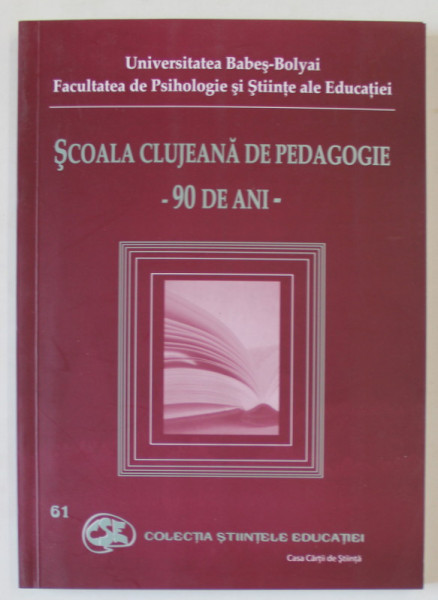 SCOALA CLUJEANA DE PEDAGOGIE - 90 DE ANI - coordonator MIRON IONESCU , 2010