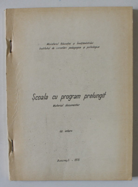 SCOALA CU PROGRAM PRELUNGIT , MATERIAL DOCUMENTAR , UZ INTERN , 1975